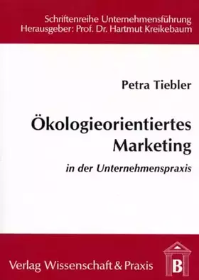 Couverture du produit · Ökologieorientiertes Marketing in der Unternehmenspraxis.: Dissertationsschrift (Schriftenreihe Unternehmensführung)