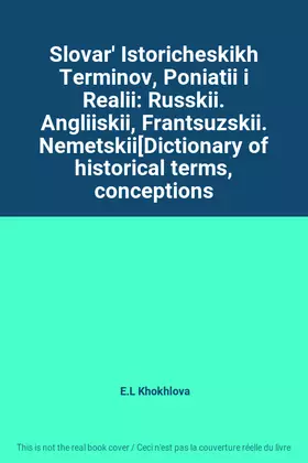 Couverture du produit · Slovar' Istoricheskikh Terminov, Poniatii i Realii: Russkii. Angliiskii, Frantsuzskii. Nemetskii[Dictionary of historical terms