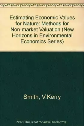 Couverture du produit · Estimating Economic Values for Nature: Methods for Non-Market Valuation (New Horizons in Environmental Economics series)