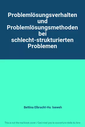 Couverture du produit · Problemlösungsverhalten und Problemlösungsmethoden bei schlecht-strukturierten Problemen