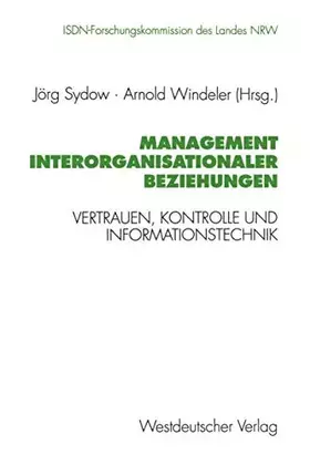 Couverture du produit · Management Interorganisationaler Beziehungen: Vertrauen, Kontrolle und Informationstechnik (Schriftenreihe der ISDN-Forschungsk
