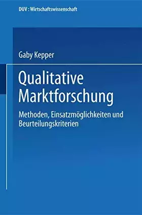 Couverture du produit · Qualitative Marktforschung: Methoden, Einsatzmoglichkeiten und Beurteilungskriterien (German Edition): Methoden, Einsatzmöglich