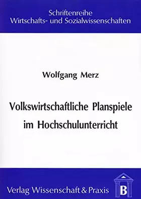 Couverture du produit · Volkswirtschaftliche Planspiele im Hochschulunterricht.: Effizienz und Eignung. (Schriftenreihe Wirtschafts- und Sozialwissensc