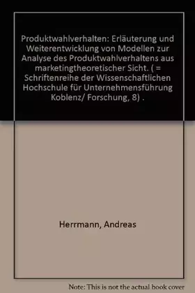 Couverture du produit · Produktwahlverhalten: Erläuterung und Weiterentwicklung von Modellen zur Analyse des Produktwahlverhaltens aus marketing-theore