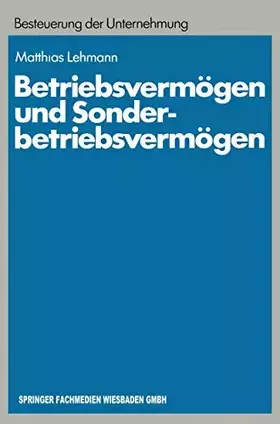 Couverture du produit · Betriebsvermogen und Sonderbetriebsvermogen: Ein Beitrag Zur Konzept-Orientierten Anwendung Des Erfolgsteuerrechts Auf Personen
