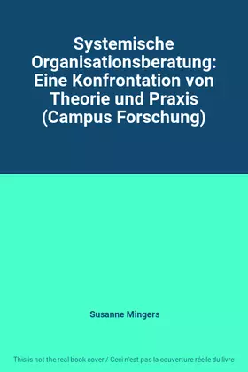 Couverture du produit · Systemische Organisationsberatung: Eine Konfrontation von Theorie und Praxis (Campus Forschung)