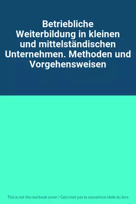 Couverture du produit · Betriebliche Weiterbildung in kleinen und mittelständischen Unternehmen. Methoden und Vorgehensweisen