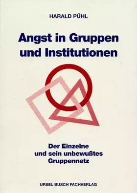 Couverture du produit · Angst in Gruppen und Institutionen. Der Einzelne und sein unbewußtes Gruppennetz