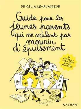 Couverture du produit · Guide pour les jeunes parents qui ne veulent pas mourir d'épuisement - 66 conseils judicieux d'une pédiatre -Dr Célia Levavasse