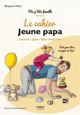 Couverture du produit · le cahier Jeune papa - Conseils, quiz, idées d'activités : tout pour être un papa au top
