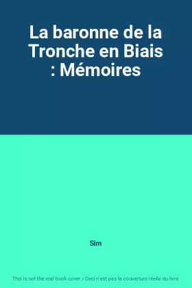 Couverture du produit · La baronne de la Tronche en Biais : Mémoires
