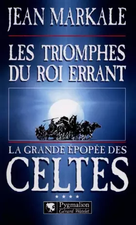 Couverture du produit · La Grande Epopée des Celte, tome 4: Les Triomphes du roi errant