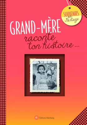 Couverture du produit · GRAND-MERE, RACONTE TON HISTOIRE