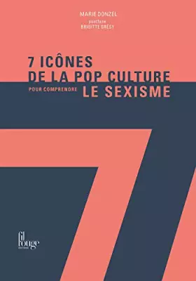 Couverture du produit · 7 icônes de la pop culture pour comprendre le sexisme