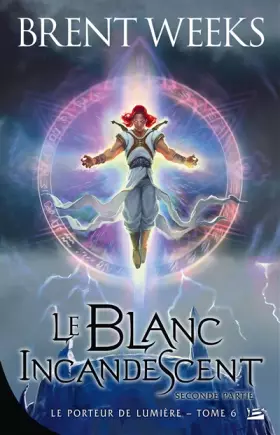Couverture du produit · Le Porteur de lumière, T6 : Le Blanc incandescent - Seconde partie