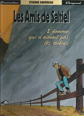Couverture du produit · Les amis de Saltiel, Tome 1 : L'homme qui n'aimait pas les arbres