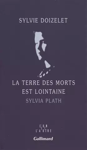 Couverture du produit · La Terre des morts est lointaine: Sylvia Plath
