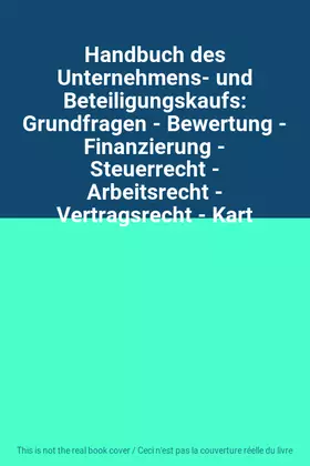 Couverture du produit · Handbuch des Unternehmens- und Beteiligungskaufs: Grundfragen - Bewertung - Finanzierung - Steuerrecht - Arbeitsrecht - Vertrag