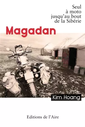 Couverture du produit · Magadan - Seul à moto jusqu'au bout de la Sibérie