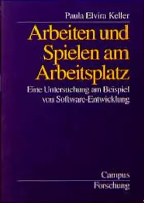 Couverture du produit · Arbeiten und Spielen am Arbeitsplatz: Eine Untersuchung am Beispiel von Software-Entwicklung (Campus Forschung)