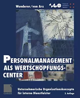 Couverture du produit · Personalmanagement als Wertschöpfungs-Center: Unternehmerische Organisationskonzepte für interne Dienstleister (Schweizerische