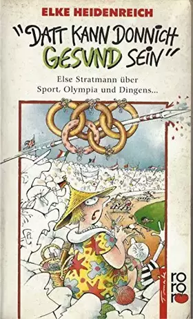 Couverture du produit · "Datt kann donnich gesund sein": Else Stratmann über Sport, Olympia und Dingens ...