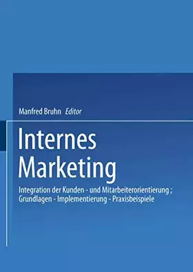 Couverture du produit · Internes Marketing: Integration der Kunden- und Mitarbeiterorientierung Grundlagen — Implementierung — Praxisbeispiele