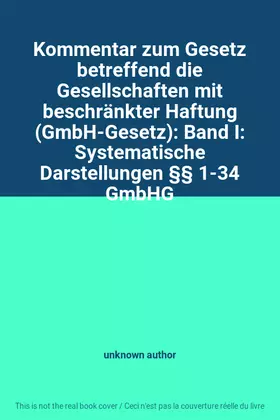 Couverture du produit · Kommentar zum Gesetz betreffend die Gesellschaften mit beschränkter Haftung (GmbH-Gesetz): Band I: Systematische Darstellungen 