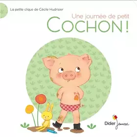 Couverture du produit · Une journée de p'tit Cochon !: La Petite Clique de Cécile Hudrisier