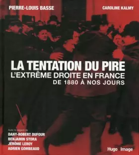 Couverture du produit · La tentation du pire - L'extreme droite en france de 1880 à nos jours