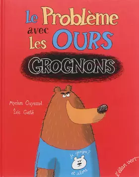 Couverture du produit · LE PROBLEME AVEC LES OURS GROGNONS