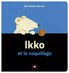 Couverture du produit · Ikko et le coquillage · [ Petit Ours ] · Album tout carton dès 2 ans