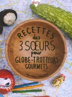 Couverture du produit · Recettes des 3 sœurs pour globe-trotteurs gourmets