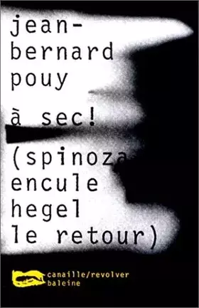 Couverture du produit · A sec ! (Spinoza encule Hegel le retour)