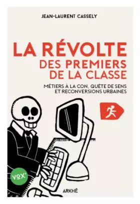 Couverture du produit · La Révolte des premiers de la classe: Métiers à la con, quête de sens et reconversions urbaines