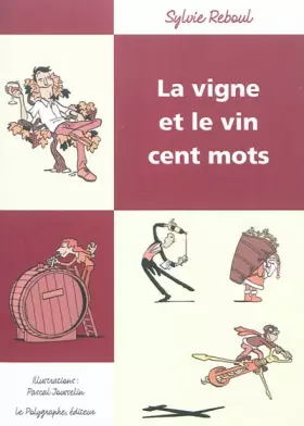 Couverture du produit · Vigne et le vin cent mots