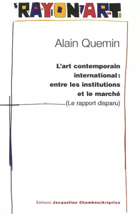 Couverture du produit · L'art contemporain international : entre les institutions et le marche: LE RAPPORT DISPARU