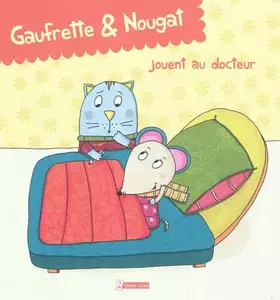 Couverture du produit · Gaufrette & Nougat jouent au docteur