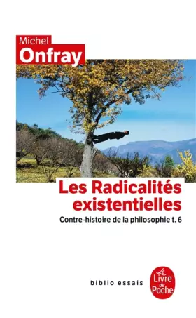 Couverture du produit · Contre-histoire de la philosophie tome 6 : Les Radicalités existentielles: Contre-histoire de la philosophie t.6