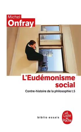 Couverture du produit · Contre-histoire de la philosophie tome 5 : L'Eudémonisme social: Contre-histoire de la philosophie t.5