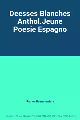 Couverture du produit · Deesses Blanches Anthol.Jeune Poesie Espagno