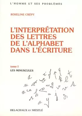 Couverture du produit · L'interprétation des lettres de l'alphabet dans l'écriture, tome 1 : Les minuscules