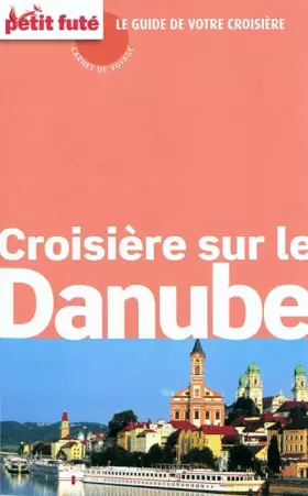Couverture du produit · CROISIERE SUR LE DANUBE CARNET DE VOYAGE 2011 PETIT FUTE