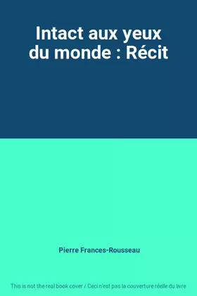 Couverture du produit · Intact aux yeux du monde : Récit