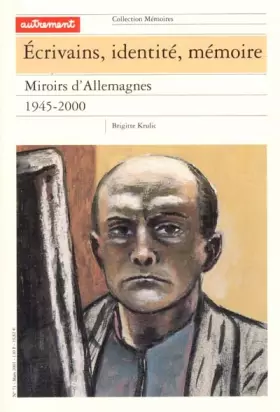 Couverture du produit · Ecrivains, identité, mémoire : miroirs d'Allemagne