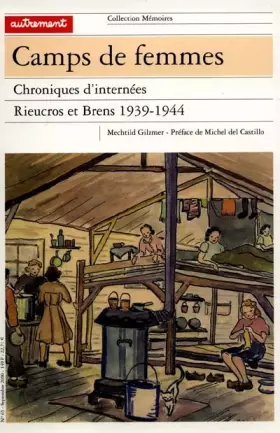 Couverture du produit · Camps de femmes. Chroniques d'internées, Rieucros et Brens, 1939-1944