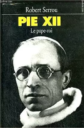 Couverture du produit · pie XII Le pape-roi