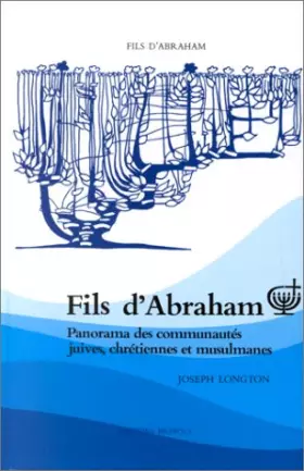 Couverture du produit · FILS D'ABRAHAM. Panorama des communautés juives, chrétiennes et musulmanes