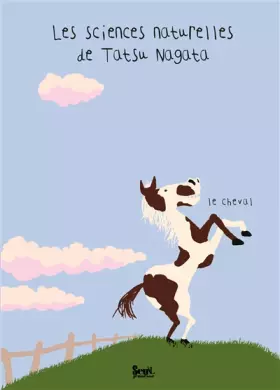 Couverture du produit · Le Cheval. Les sciences naturelles de Tatsu Nagata
