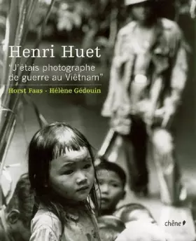 Couverture du produit · Henri Huet : J'étais photographe de guerre au Vietnam
